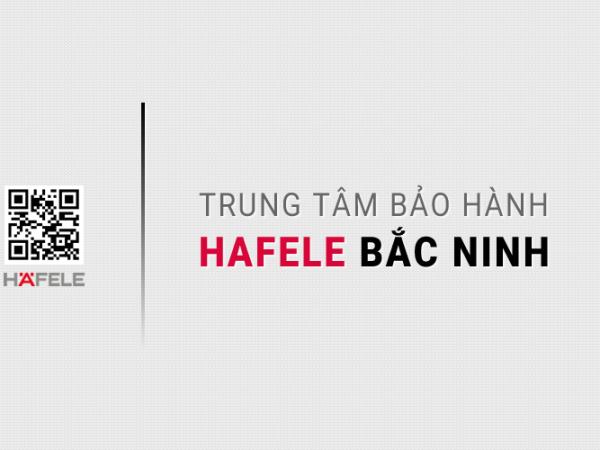 Trung tâm bảo hành Hafele tại Bắc Ninh | 3 địa chỉ gần đây
