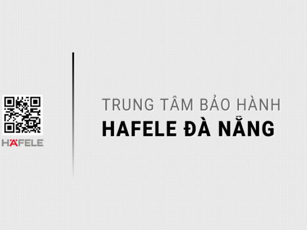 Trung tâm bảo hành HAFELE tại Đà Nẵng | Sửa chữa & Bảo trì 24/7