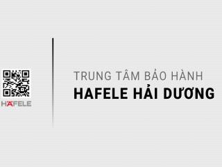 1 Trung tâm bảo hành HAFELE tại Hải Dương: Địa chỉ chính thức