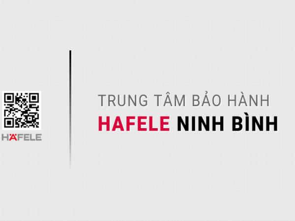 Trung tâm bảo hành Hafele tại Ninh Bình | 1 địa chỉ chính thức