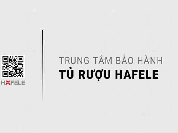 Trung Tâm Bảo Hành Tủ Rượu HAFELE | Hỗ Trợ 24/7