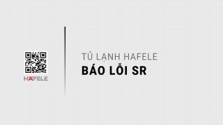 Tủ lạnh Hafele báo lỗi SR: Nguyên nhân & Cách khắc phục