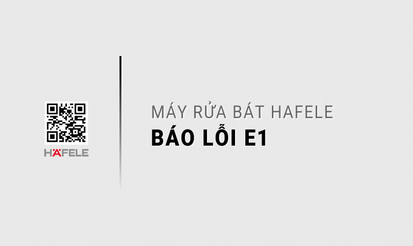 Máy rửa bát Hafele báo lỗi E1
