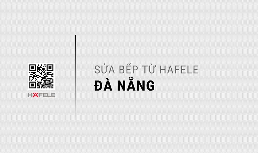 Sửa bếp từ Hafele tại Đà Nẵng