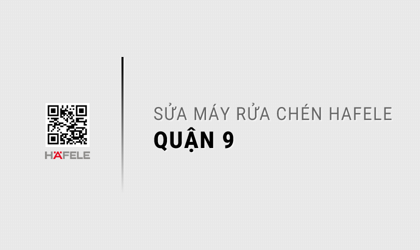Sửa máy rửa chén Hafele tại Quận 9